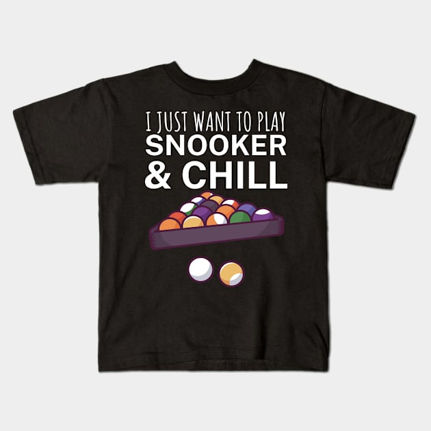 I just want to play snooker and chill Kids T-Shirt by maxcode